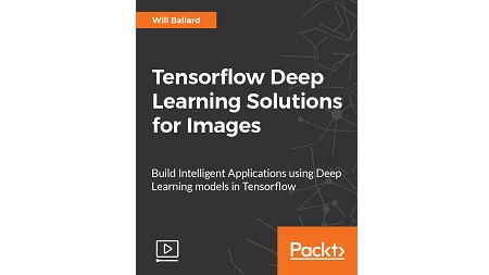 Tensorflow Deep Learning Solutions for Images