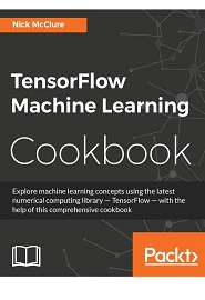 TensorFlow Machine Learning Cookbook