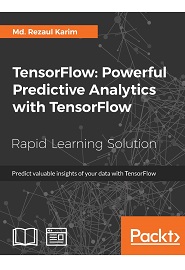 TensorFlow: Powerful Predictive Analytics with TensorFlow