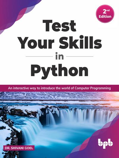 Test Your Skills in Python: An interactive way to introduce the world of Computer Programming, 2nd Edition