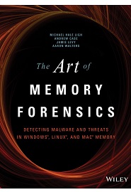 The Art of Memory Forensics: Detecting Malware and Threats in Windows, Linux, and Mac Memory