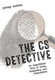 The CS Detective: An Algorithmic Tale of Crime, Conspiracy, and Computation