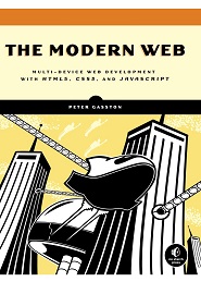 The Modern Web: Multi-Device Web Development with HTML5, CSS3, and JavaScript