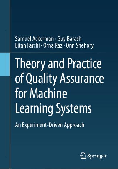 Theory and Practice of Quality Assurance for Machine Learning Systems: An Experiment-Driven Approach