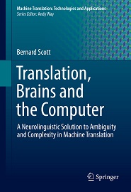 Translation, Brains and the Computer: A Neurolinguistic Solution to Ambiguity and Complexity in Machine Translation