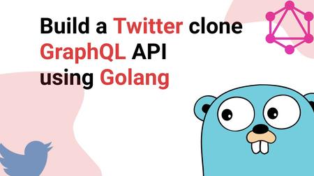 Build a Twitter clone GraphQL API using Golang