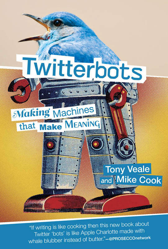 Twitterbots: Making Machines that Make Meaning