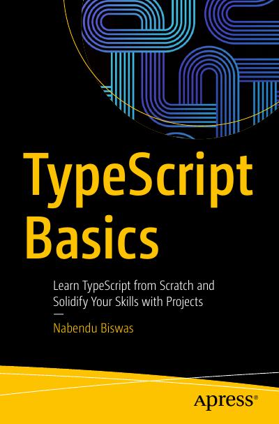 TypeScript Basics: Learn TypeScript from Scratch and Solidify Your Skills with Projects