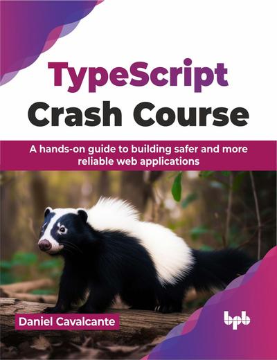 TypeScript Crash Course: A hands-on guide to building safer and more reliable web applications