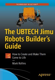 The UBTECH Jimu Robots Builder’s Guide: How to Create and Make Them Come to Life