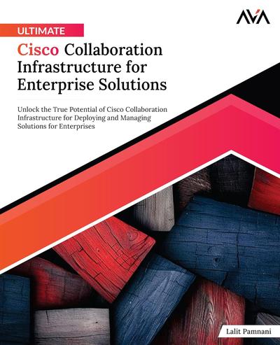 Ultimate Cisco Collaboration Infrastructure for Enterprise Solutions