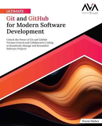 Ultimate Git and GitHub for Modern Software Development