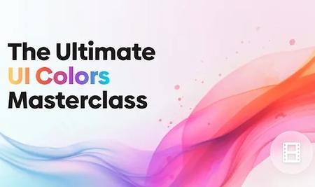 The Ultimate UI Colors Masterclass