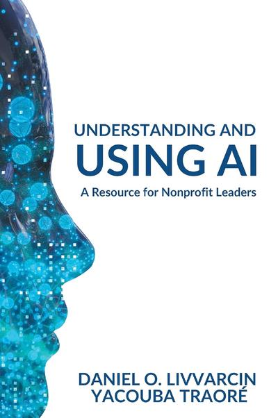 Understanding and Using AI: A Resource for Nonprofit Leaders