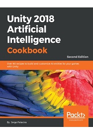 Unity 2018 Artificial Intelligence Cookbook, 2nd Edition