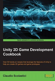 Unity 2D Game Development Cookbook