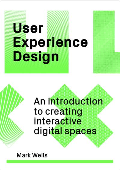 User Experience Design: An Introduction to Creating Interactive Digital Spaces