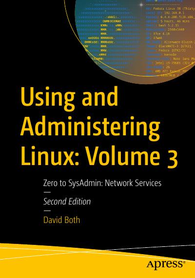 Using and Administering Linux: Volume 3: Zero to SysAdmin: Network Services, 2nd Edition