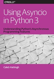 Using Asyncio in Python 3: Understanding Python’s Asynchronous Programming Features