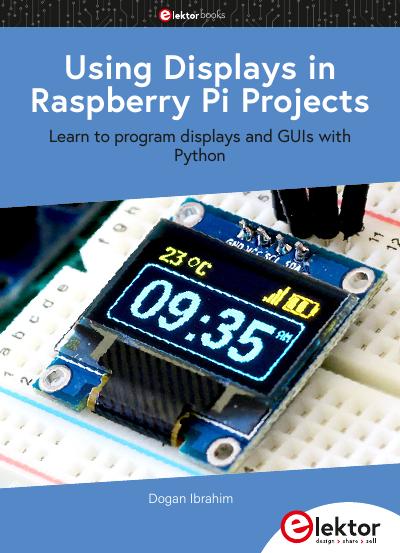 Using Displays in Raspberry Pi Projects : Learn to program displays and GUIs with Python