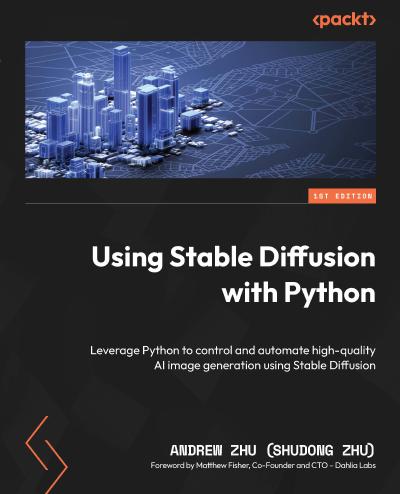 Using Stable Diffusion with Python: Leverage Python to control and automate high-quality AI image generation using Stable Diffusion