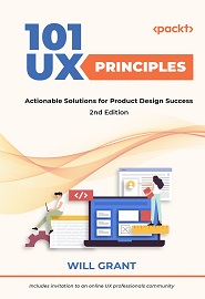 101 UX Principles: Actionable Solutions for Product Design Success, 2nd Edition