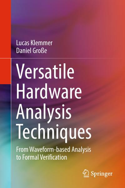 Versatile Hardware Analysis Techniques: From Waveform-based Analysis to Formal Verification