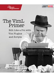 The VimL Primer: Edit Like a Pro with Vim Plugins and Scripts