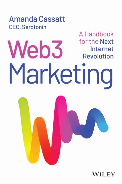 Web3 Marketing: A Handbook for the Next Internet Revolution