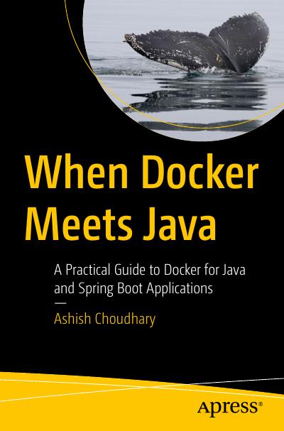 When Docker Meets Java: A Practical Guide to Docker for Java and Spring Boot Applications