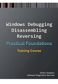 Practical Foundations of Windows Debugging, Disassembling, Reversing: Training Course