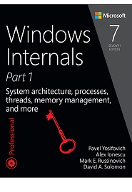 Windows Internals, Part 1: System architecture, processes, threads, memory management, and more, 7th Edition