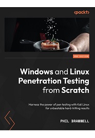 Windows and Linux Penetration Testing from Scratch: Harness the power of pen testing with Kali Linux for unbeatable hard-hitting results, 2nd Edition