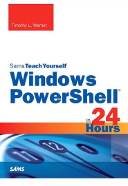 Windows PowerShell in 24 Hours, Sams Teach Yourself