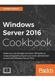 Windows Server 2016 Cookbook