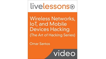 Wireless Networks, IoT, and Mobile Devices Hacking (The Art of Hacking Series)