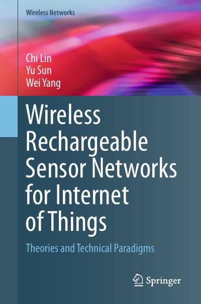 Wireless Rechargeable Sensor Networks for Internet of Things: Theories and Technical Paradigms