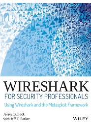 Wireshark for Security Professionals: Using Wireshark and the Metasploit Framework