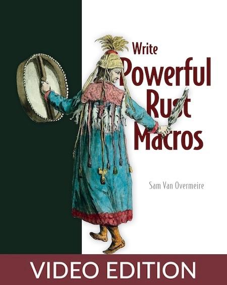 Write Powerful Rust Macros, Video Edition