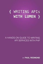 Writing APIs with Lumen: A Hands-on Guide to Writing API Services With PHP