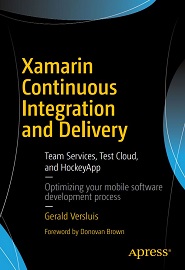 Xamarin Continuous Integration and Delivery: Team Services, Test Cloud, and HockeyApp