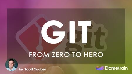 From Zero to Hero: Git