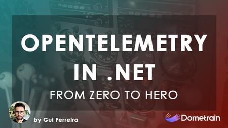 From Zero to Hero: OpenTelemetry in .NET