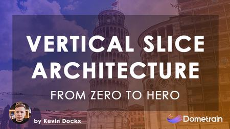 From Zero to Hero: Vertical Slice Architecture